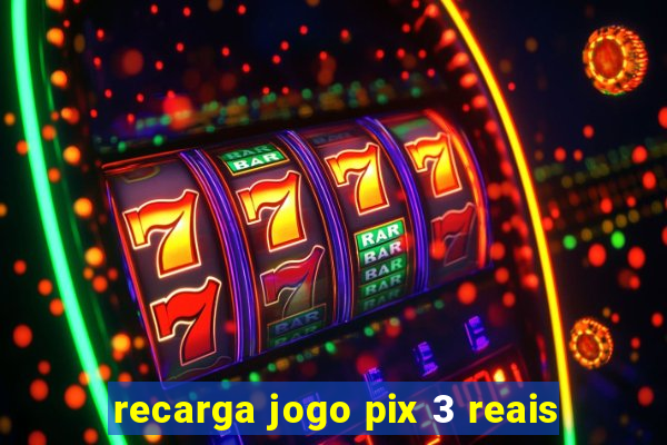 recarga jogo pix 3 reais